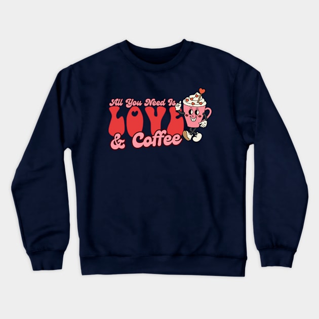 All You Need Is Love And Coffee Cup Retro Valentine Crewneck Sweatshirt by Illustradise